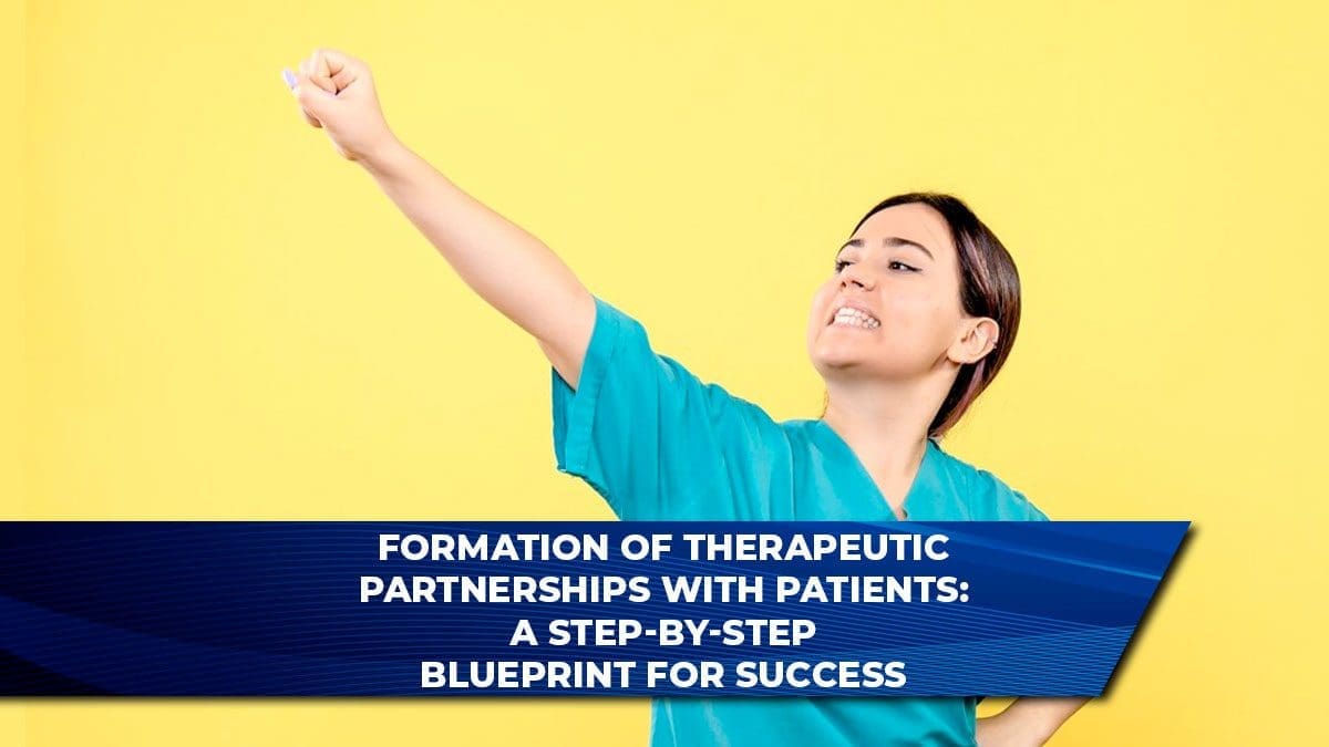 Formation of Therapeutic Partnerships with Patients: A Step-by-Step Blueprint for Success