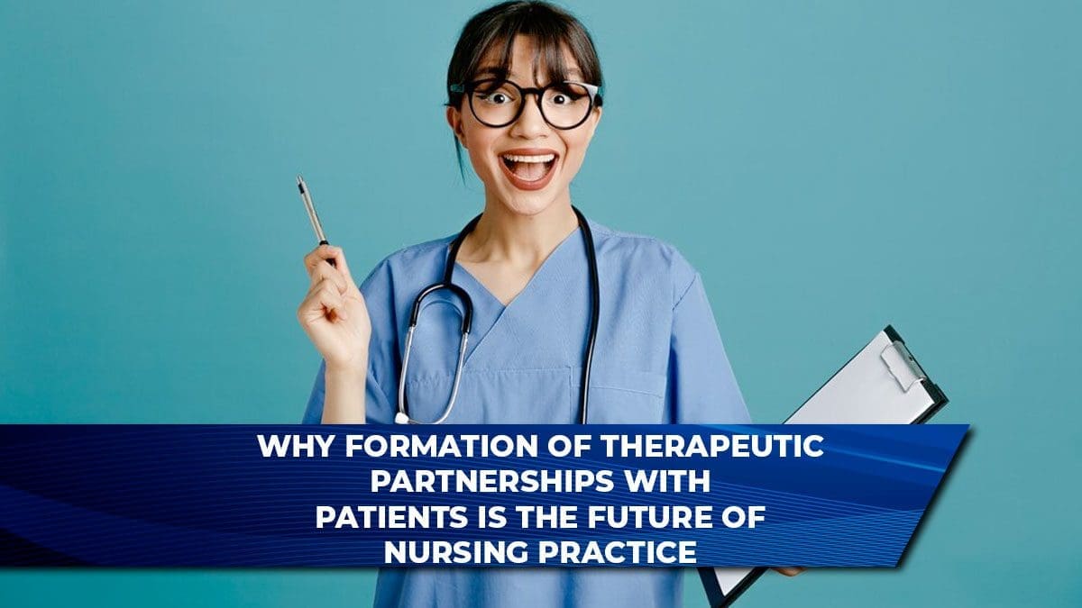 Why Formation of Therapeutic Partnerships with Patients is the Future of Nursing Practice